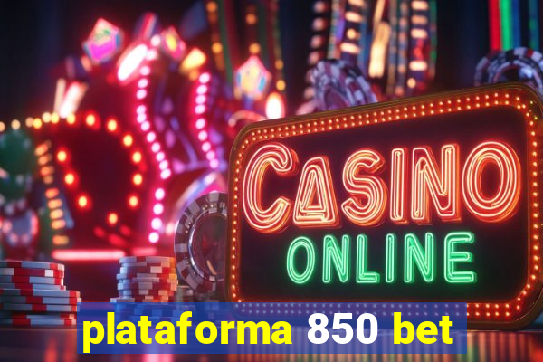 plataforma 850 bet